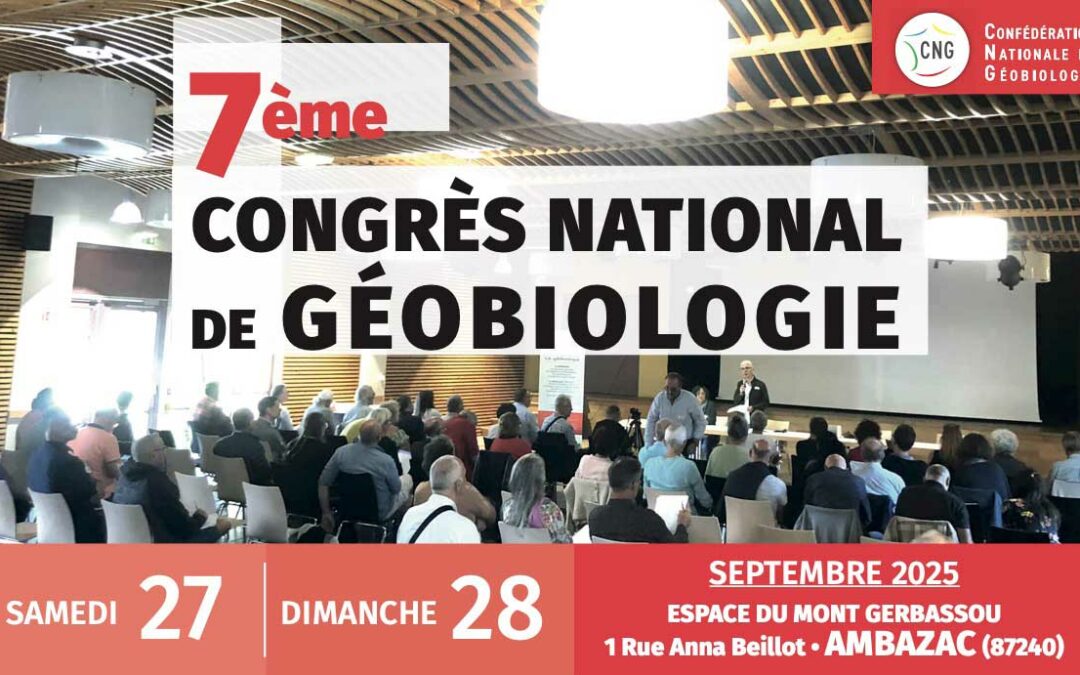 7ème CONGRÈS NATIONAL DE GÉOBIOLOGIE 27 et 28 SEPTEMBRE 2025